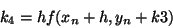 \begin{displaymath}k_{4} = hf(x_{n}+h, y_{n}+k3)\end{displaymath}