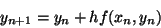 \begin{displaymath}y_{n+1} = y_{n} + hf(x_{n}, y_{n})\end{displaymath}