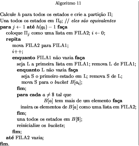 \begin{displaymath}
% latex2html id marker 1176
\begin{array}{c\vert}
\begin{mi...
...ILA2 vazia;
\par\textbf{fim}{}.
\par \end{minipage}\end{array} \end{displaymath}