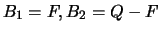 $B_1 = F, B_2 = Q-F$