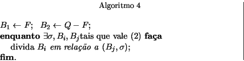 \begin{displaymath}
% latex2html id marker 1058
\begin{array}{c\vert}
\begin{mi...
...$(B_j,\sigma)$;
\par\textbf{fim}{}.
\end{minipage}\end{array} \end{displaymath}