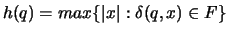 $h(q) = max\{\vert x\vert: \delta(q,x) \in F\}$