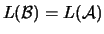 $L(\ensuremath{\mathcal B})=L(\ensuremath{\mathcal A})$