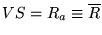 $\displaystyle VS = R_{a} \equiv \overline{R}$