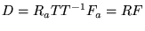 $\displaystyle D = R_{a}TT^{-1}F_{a} = RF$