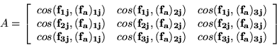 \begin{displaymath}
A = \left[
\begin{array}{cc cc}
cos(\mathbf{f_{1j}},\mathbf...
...(\mathbf{f_{3j}},\mathbf{(f_{a})_{3j}}) \\
\end{array}\right]\end{displaymath}