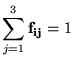 $\displaystyle \sum_{j=1}^{3} \mathbf{f_{ij}} = 1$