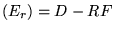 $\displaystyle (E_{r}) = D - RF$