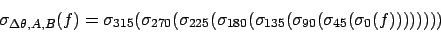 \begin{displaymath}
\sigma_{\Delta\theta,A,B}(f) = \sigma_{315}(\sigma_{270}(\si...
...180}(\sigma_{135}(\sigma_{90}(\sigma_{45}(\sigma_{0}(f))))))))
\end{displaymath}