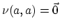 $\nu (a, a) = \vec
0$