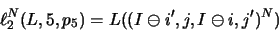 \begin{displaymath}\ell _2^N( L,5,p_5 ) = L(( I\ominus i', j, I\ominus i, j' )^N)\hspace{1.6cm}\end{displaymath}