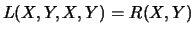 $L(X,Y,X,Y)=R(X,Y)$