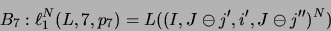 \begin{displaymath}B_7: \ell _1^N( L,7,p_7 ) = L(( I, J\ominus j', i', J\ominus j'' )^N)\hspace{2.0cm}\end{displaymath}