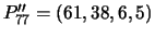 $P''_{77} = ( 61, 38, 6, 5)$