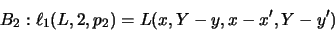 \begin{displaymath}B_2: \ell _1( L,2,p_2 ) = L( x, Y-y, x-x', Y-y' )\hspace{1.8cm}\end{displaymath}