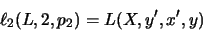 \begin{displaymath}\ell _2( L,2,p_2 ) = L( X, y' , x' , y )\hspace{3.1cm}\end{displaymath}