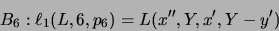 \begin{displaymath}B_6: \ell _1( L,6,p_6 ) = L( x'' , Y, x' , Y-y' )\hspace{3.1cm}\end{displaymath}