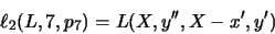 \begin{displaymath}\ell _2( L,7,p_7 ) = L( X, y'' , X-x', y' )\hspace{2.3cm}\end{displaymath}