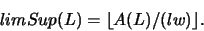 \begin{displaymath}limSup(L) = \lfloor A(L)/(lw)\rfloor.\end{displaymath}