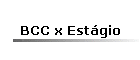 BCC x Estgio