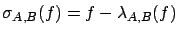 $\sigma_{A,B}(f) = f - \lambda_{A,B}(f)$